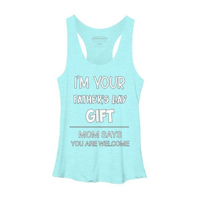 Women's Design By Humans I'm Your Father's Day Gift You Are Welcome By sukhendu12 Racerback Tank Top