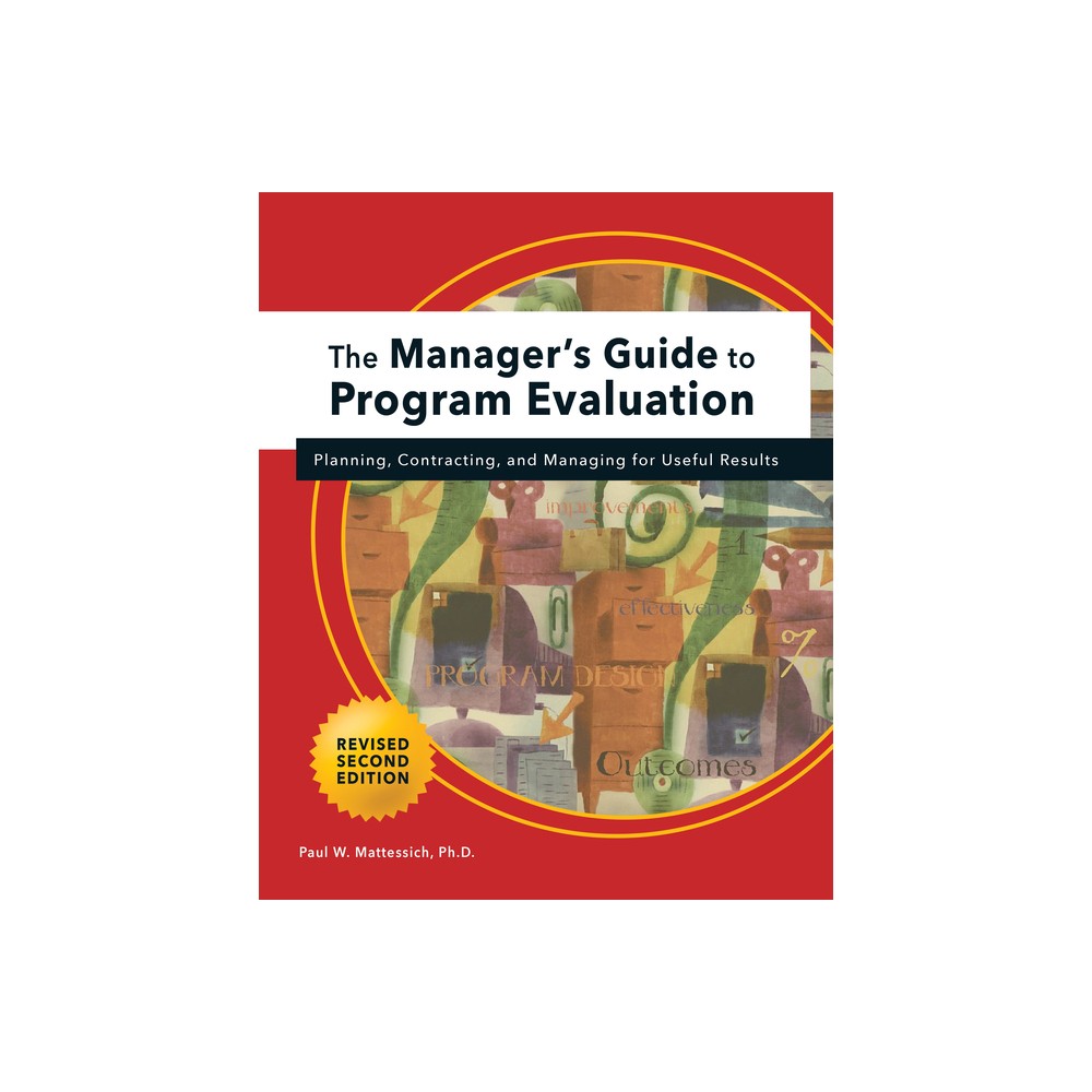 Manager's Guide to Program Evaluation: 2nd Edition - by Paul W Mattessich (Paperback)