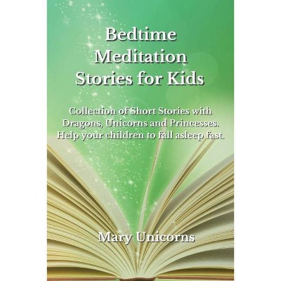 Bedtime Meditation Stories for Kids - by  Mary Unicorns (Paperback)