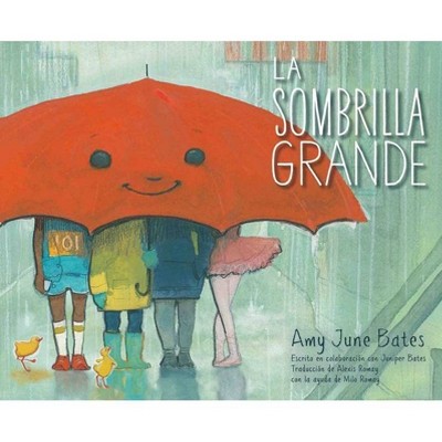  La Sombrilla Grande (the Big Umbrella) - by  Amy June Bates & Juniper Bates (Hardcover) 
