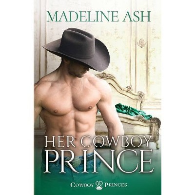 Her Cowboy Prince - (Cowboy Princes) by  Madeline Ash (Paperback)