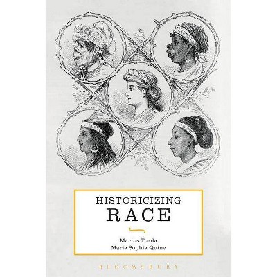 Historicizing Race - by  Marius Turda & Maria Sophia Quine (Paperback)