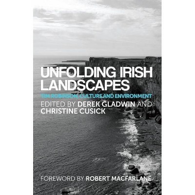 Unfolding Irish landscapes - by  Derek Gladwin (Paperback)