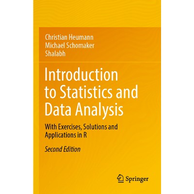 Introduction to Statistics and Data Analysis - 2nd Edition by  Christian Heumann & Michael Schomaker & Shalabh (Paperback)