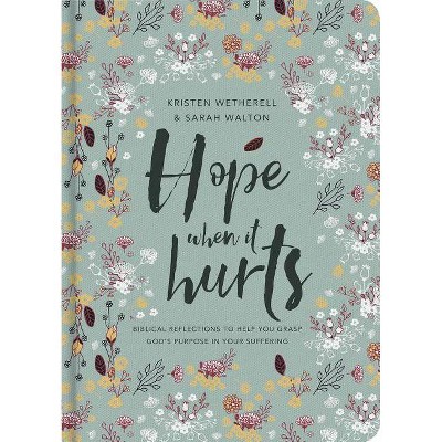 Hope When It Hurts - by  Kristen Wetherell & Sarah Walton (Paperback)