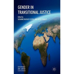 Gender in Transitional Justice - (Governance and Limited Statehood) by  S Buckley-Zistel & R Stanley (Hardcover) - 1 of 1