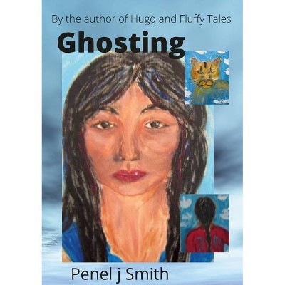 Ghosting - by  Penel J Smith (Paperback)