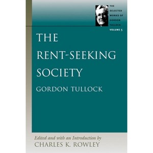 The Rent-Seeking Society - (Selected Works of Gordon Tullock) by Gordon Tullock - 1 of 1