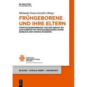 Frühgeborene und ihre Eltern - (Bildung - Soziale Arbeit - Gesundheit) 2nd Edition by  Michaela Gross-Letzelter (Paperback) - 1 of 1