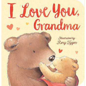I Love You, Grandma - by  Tiger Tales (Board Book)