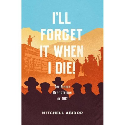 I'll Forget It When I Die! - by  Mitchell Abidor (Paperback)