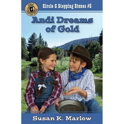 Andi Dreams of Gold - (Circle C Stepping Stones) by  Susan K Marlow (Paperback)