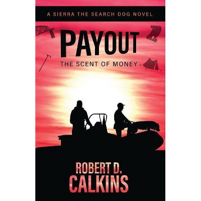 Payout - (Sierra the Search Dog) by  Robert D Calkins (Paperback)