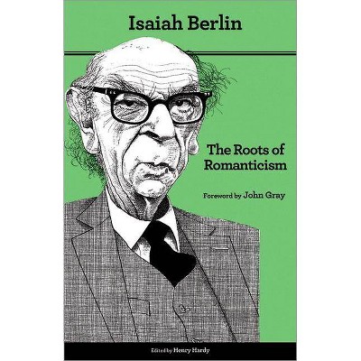 The Roots of Romanticism - 2nd Edition by  Isaiah Berlin (Paperback)