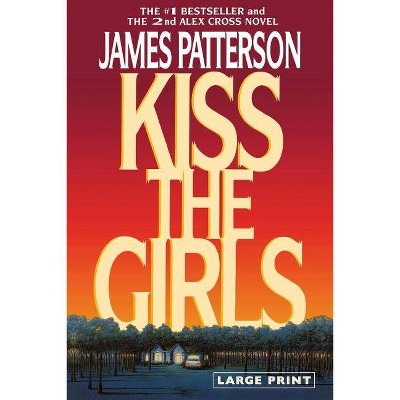 Kiss the Girls (Large Type / Large Print) - (Alex Cross Novels) by  James Patterson (Paperback)