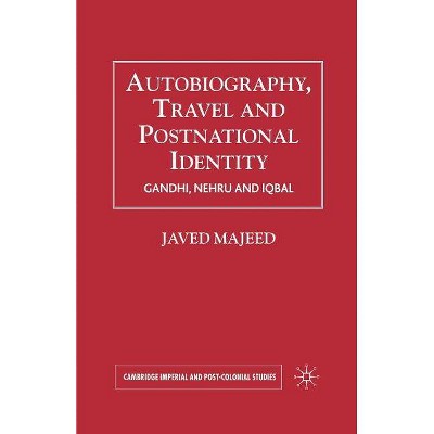 Autobiography, Travel and Postnational Identity - (Cambridge Imperial and Post-Colonial Studies) by  Javed Majeed (Paperback)