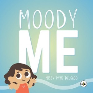 Moody Me - by  Missy Pyne Delgado (Paperback) - 1 of 1