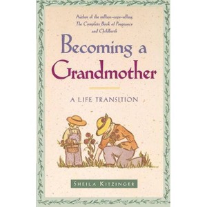 Becoming a Grandmother - by  Sheila Kitzinger (Paperback) - 1 of 1