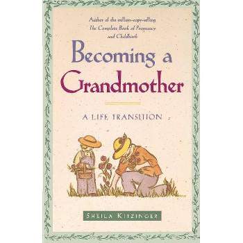 Becoming a Grandmother - by  Sheila Kitzinger (Paperback)