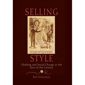 Selling Style - by  Rob Schorman (Hardcover) - 1 of 1