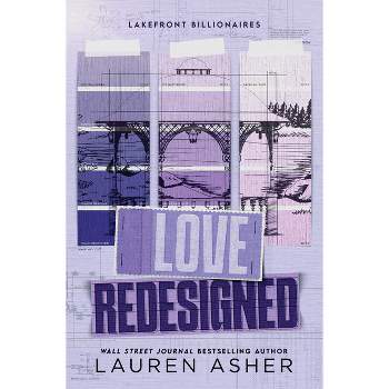 Love Redesigned - (Lakefront Billionaires) by  Lauren Asher (Paperback)
