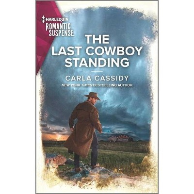 The Last Cowboy Standing - (Cowboys of Holiday Ranch) by  Carla Cassidy (Paperback)