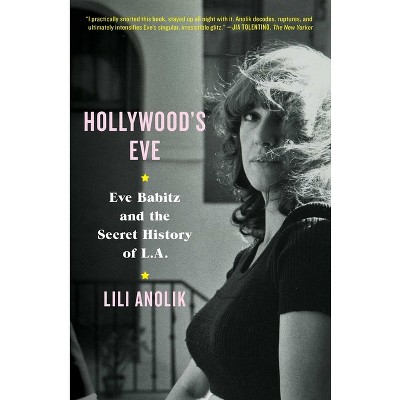 Hollywood's Eve - by Lili Anolik