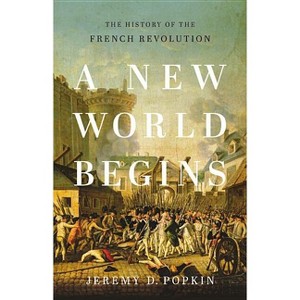 A New World Begins - by  Jeremy Popkin (Hardcover) - 1 of 1