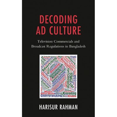 Decoding AD Culture - by  Harisur Rahman (Hardcover)