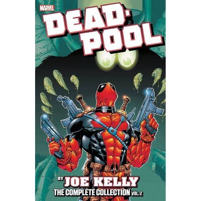 Deadpool by Joe Kelly: The Complete Collection Vol. 2 - by  Joe Kelly & James Felder (Paperback)
