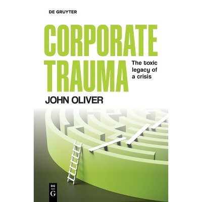 Corporate Trauma - by  John Oliver (Paperback)