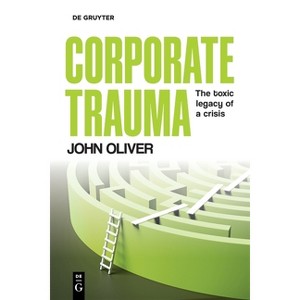 Corporate Trauma - by  John Oliver (Paperback) - 1 of 1