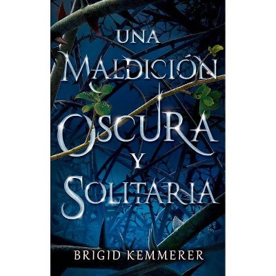  Una Maldicion Oscura Y Solitaria - by  Brigid Kemmerer (Paperback) 