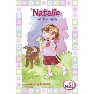 Natalie Wants a Puppy - (That's Nat!) by  Dandi Daley Mackall (Paperback) - 1 of 1