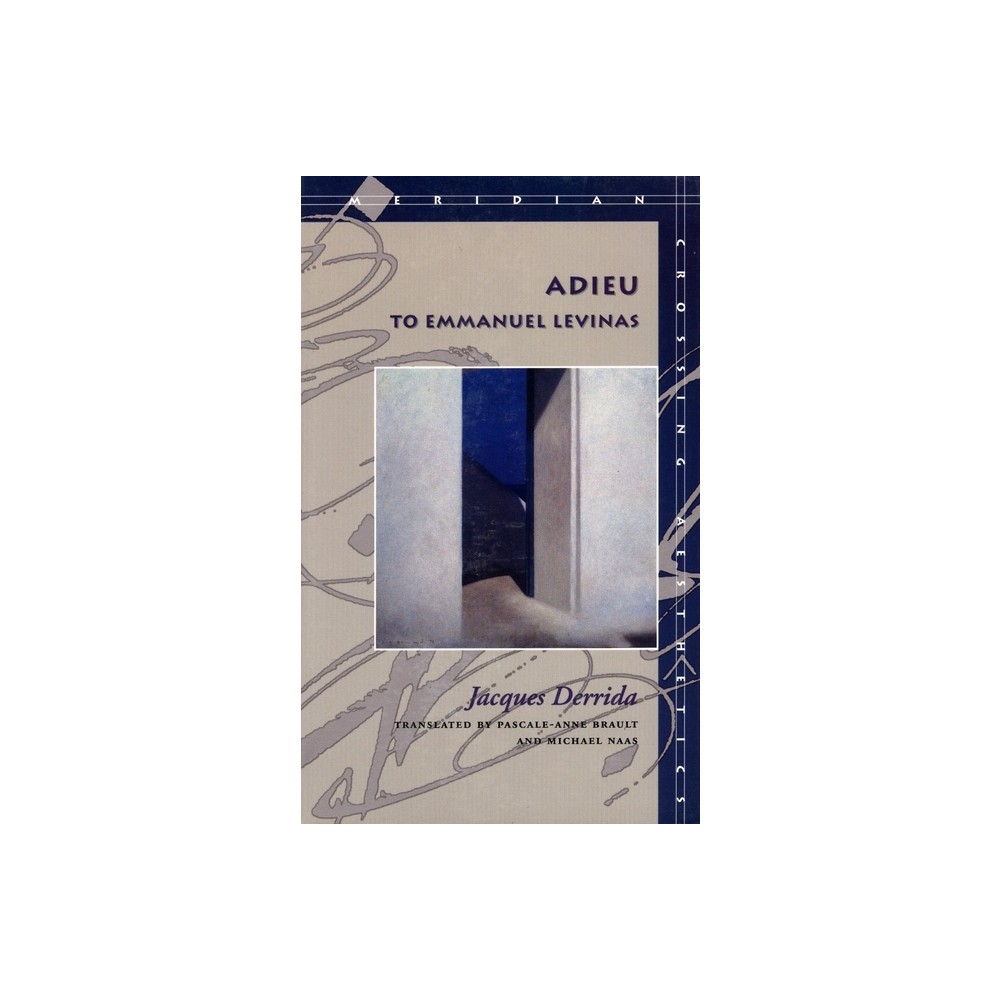Adieu to Emmanuel Levinas - (Meridian: Crossing Aesthetics) by Jacques Derrida (Paperback)