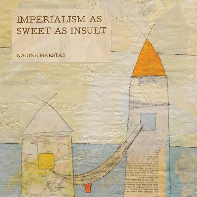 Imperialism as Sweet as Insult - by  Nadine Maestas (Paperback)