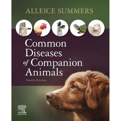 Common Diseases of Companion Animals - 4th Edition by  Alleice Summers (Paperback)