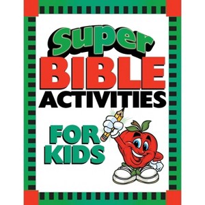 Super Bible Activities for Kids - by  Ken Save & Vickie Save (Paperback) - 1 of 1