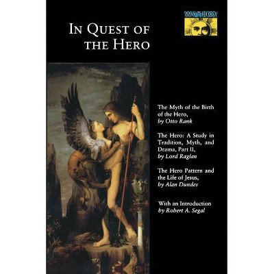 In Quest of the Hero - (Mythos: The Princeton/Bollingen World Mythology) by  Otto Rank & Fitzroy Richard Somerset Raglan & Alan Dundes (Paperback)