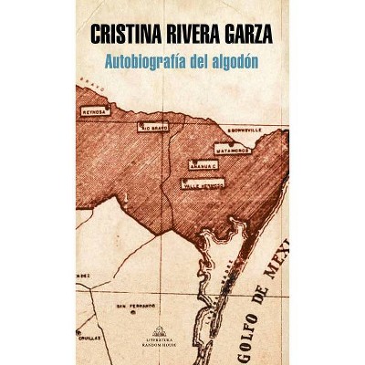 Autobiografía del Algodón / The Autobiography of Cotton - by  Cristina Rivera Garza (Paperback)