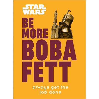 Star Wars Be More Boba Fett - by  Joseph Jay Franco (Hardcover)