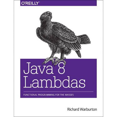 Java 8 Lambdas - by  Richard Warburton (Paperback)