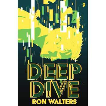 Deep Dive - by  Ron Walters (Paperback)