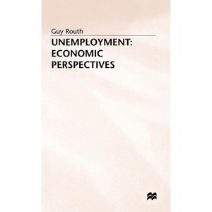 Unemployment - (Economic Perspectives) by  Guy Routh (Hardcover) - 1 of 1