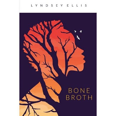 Bone Broth - by  Lyndsey Ellis (Paperback)