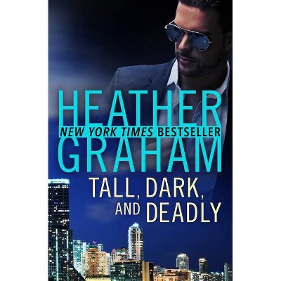 Tall, Dark, and Deadly - by  Heather Graham (Paperback)