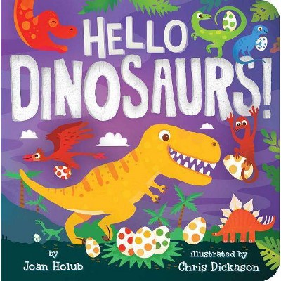 Hello Dinosaurs! - (Hello Book) by  Joan Holub (Board Book)