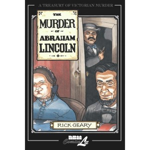 The Murder of Abraham Lincoln - (Treasury of Victorian Murder) by  Rick Geary (Paperback) - 1 of 1