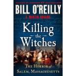 Killing the Witches - (Bill O'Reilly's Killing) by  Bill O'Reilly & Martin Dugard (Hardcover)