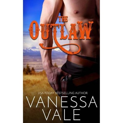 The Outlaw - (Montana Men) by  Vanessa Vale (Paperback)